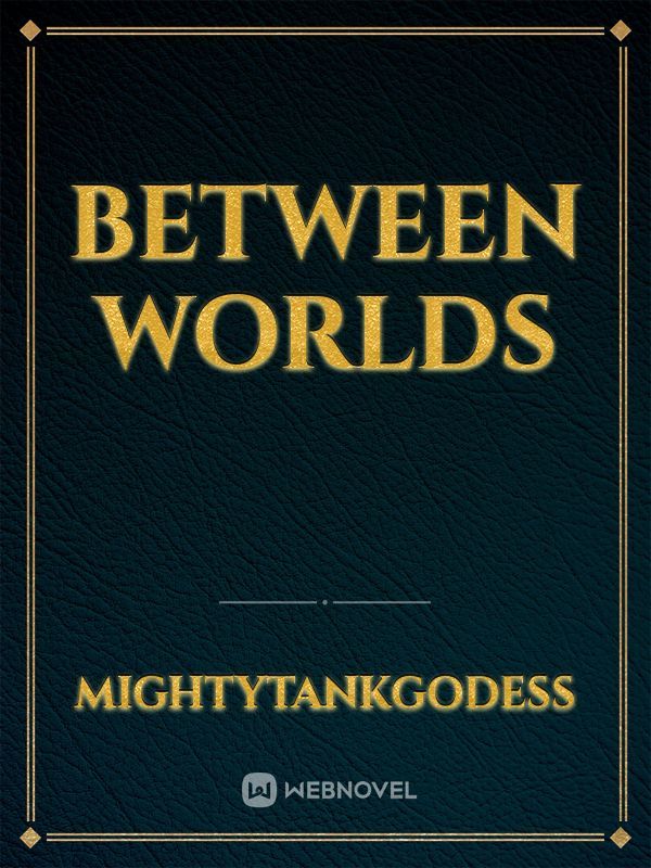 Between worlds Book