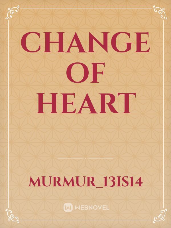 change of heart