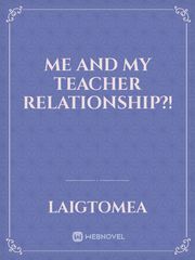 Me And My Teacher Relationship?! Book