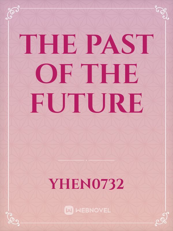 The past of the future
