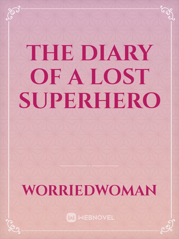 The Diary Of A Lost Superhero