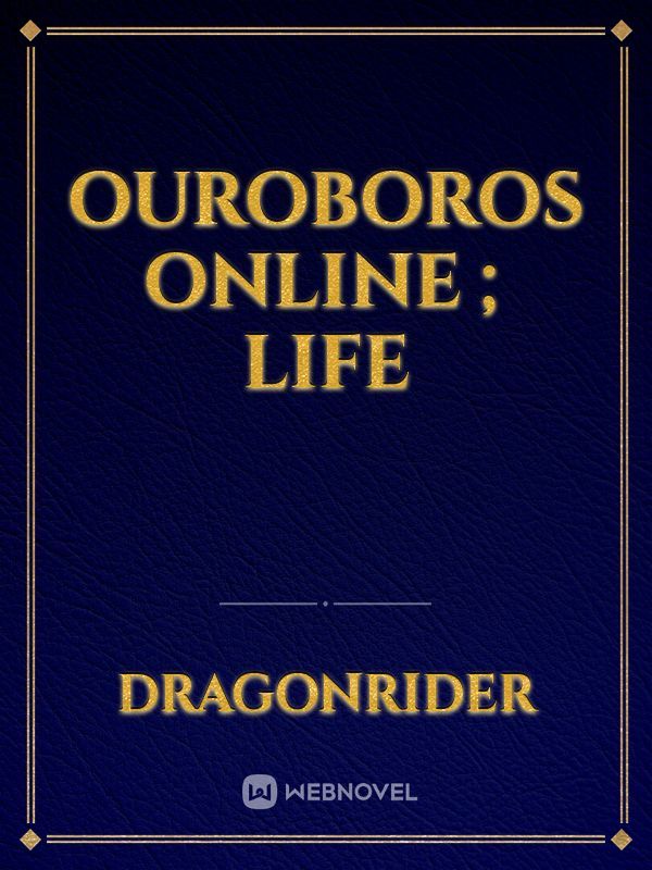Ouroboros Online ; Life