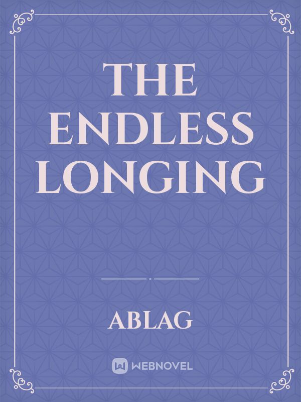 the endless longing