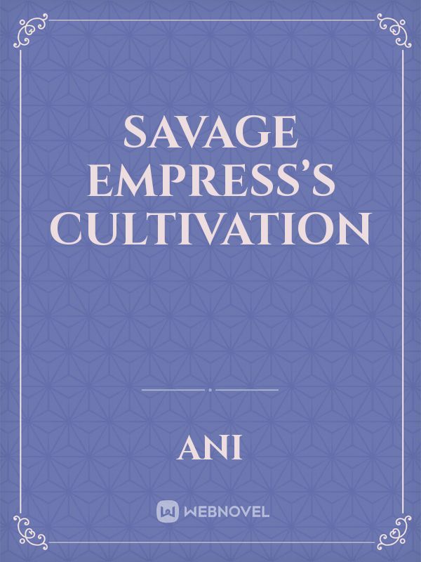 Savage Empress’s Cultivation Book