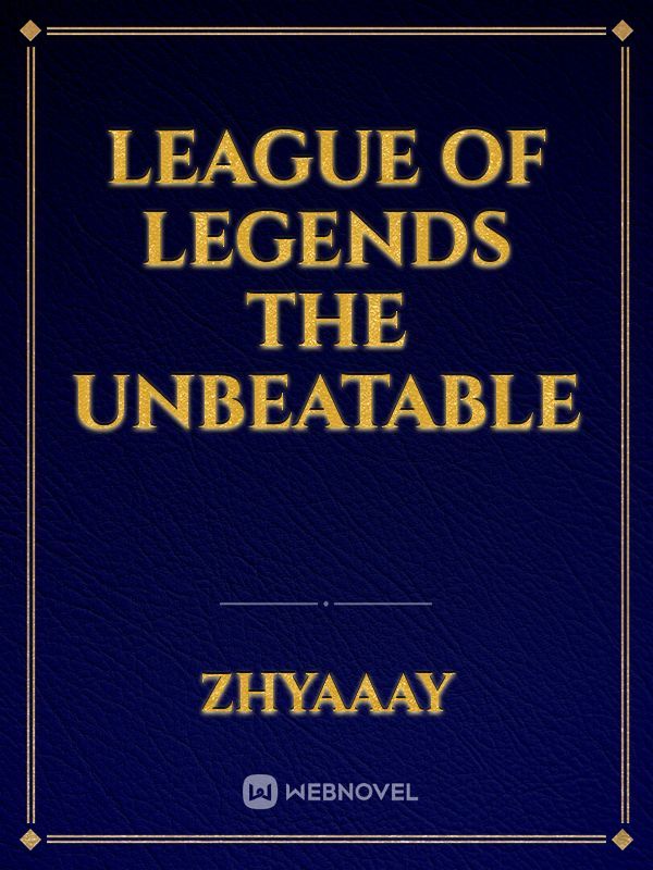 League of Legends the unbeatable