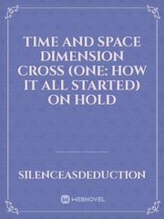 Time and Space Dimension Cross (One: How it All Started) ON HOLD Book
