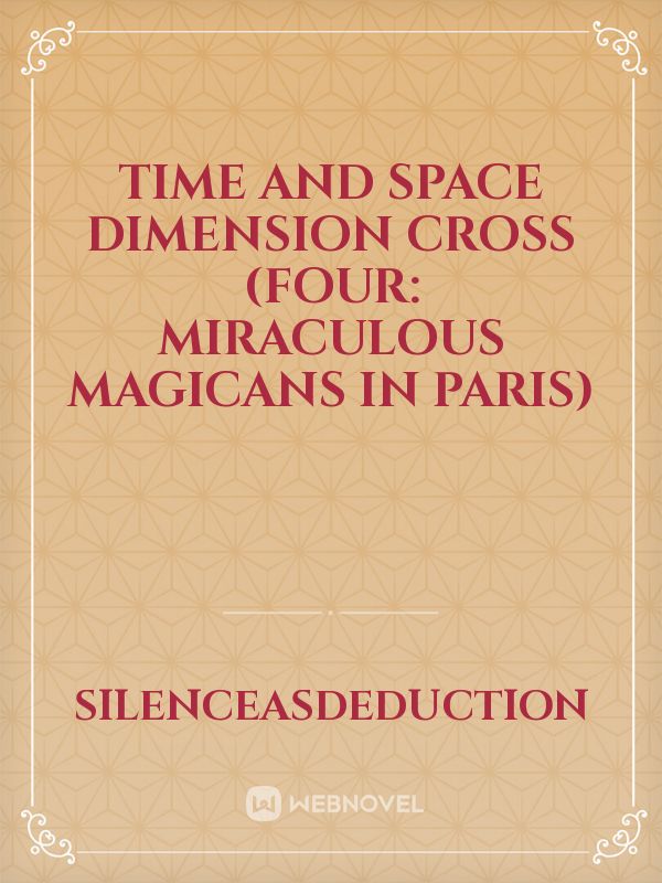 Time and Space Dimension Cross (Four: Miraculous Magicans In Paris) Book
