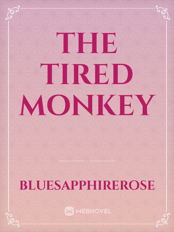 The Tired Monkey