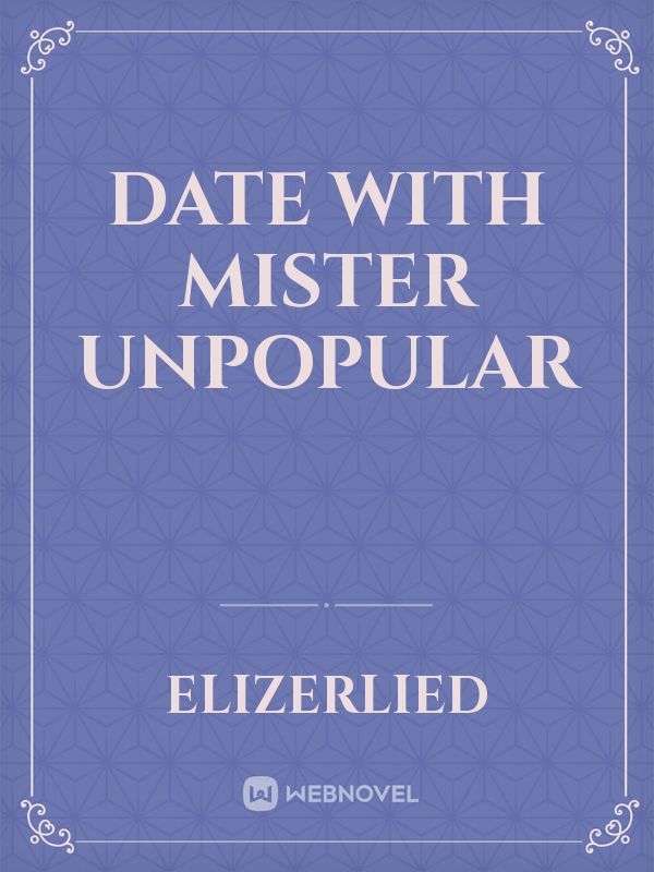 Date with mister unpopular