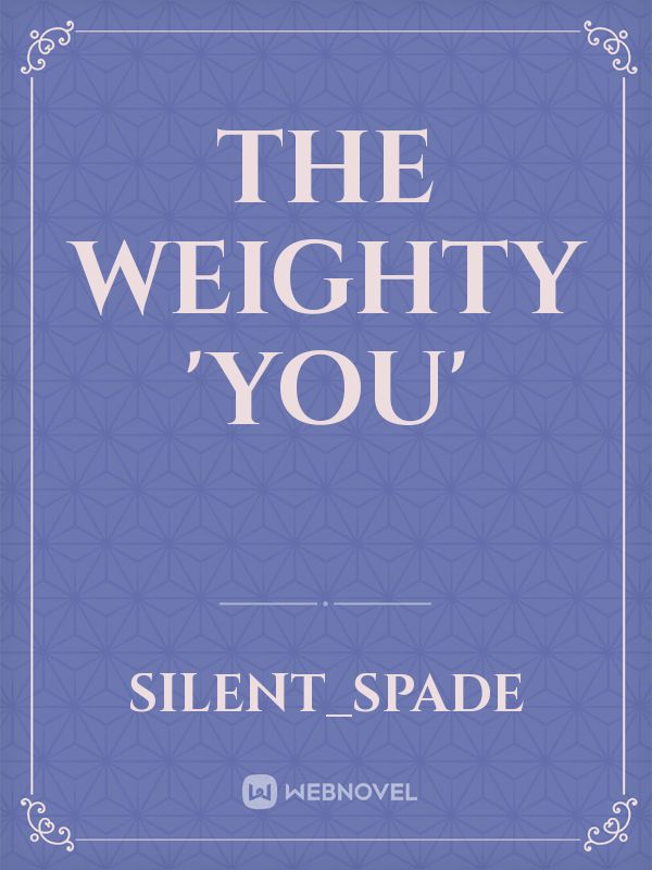 The weighty 'YOU'