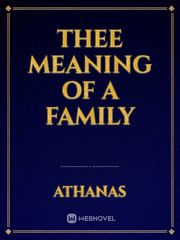 THEE MEANING OF A FAMILY Book