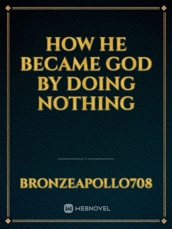 How he became God by doing Nothing Book