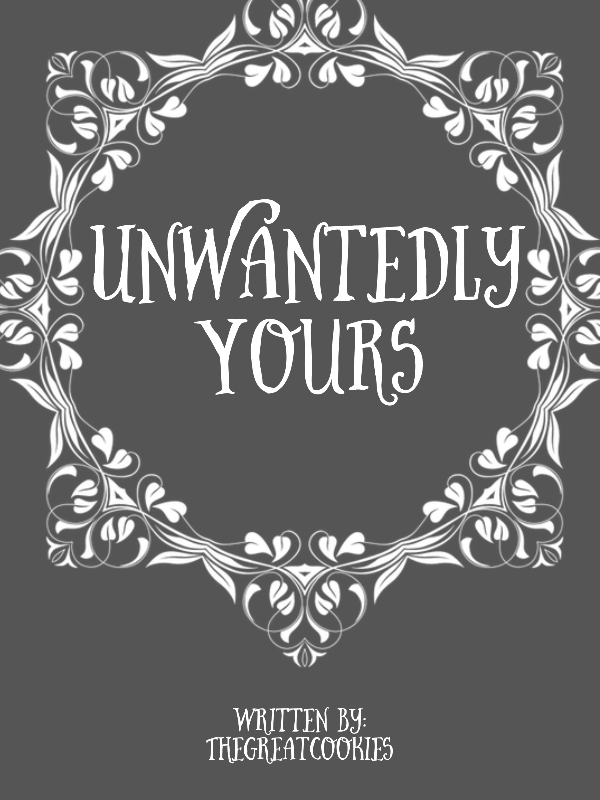 Unwantedly Yours