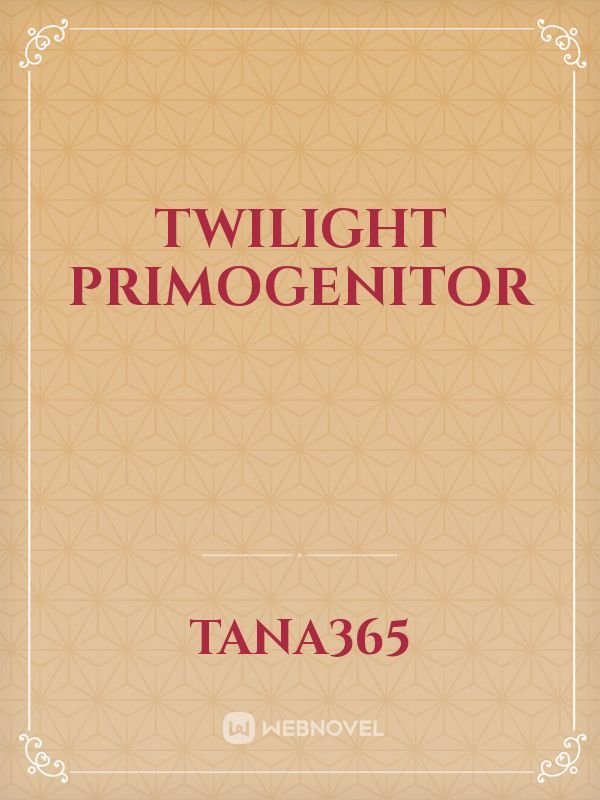 Twilight Primogenitor