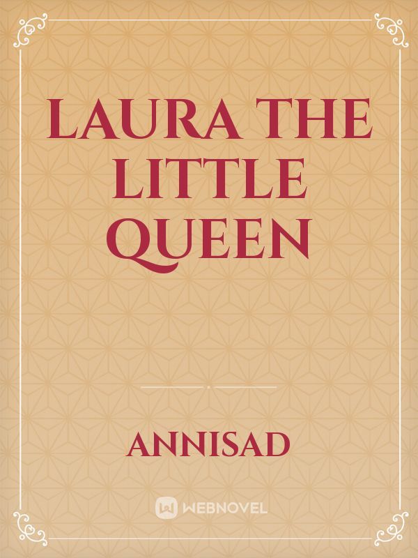 Laura The Little Queen