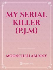 My Serial Killer {P.J.M} Book