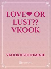 love❤ or lust?? vkook Book
