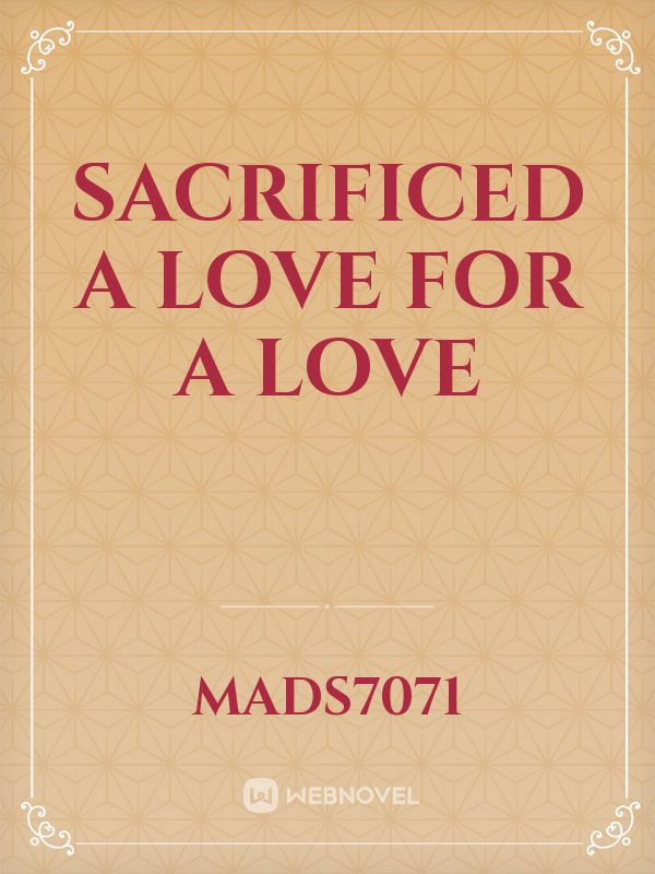 Sacrificed a love for a love Book