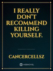 I Really Don’t Recommend Killing Yourself. Book