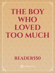 the boy who loved
 too much Book