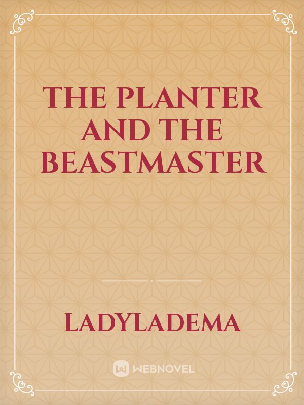The Planter and The Beastmaster