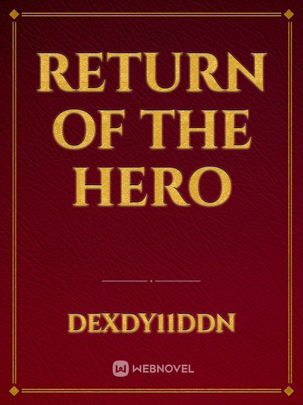 Read A Hero Returns: Chronicles Of Thyderalis Series - Daddy_ike - WebNovel