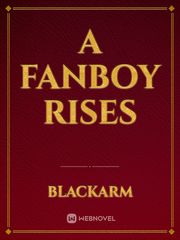 A Fanboy Rises Book