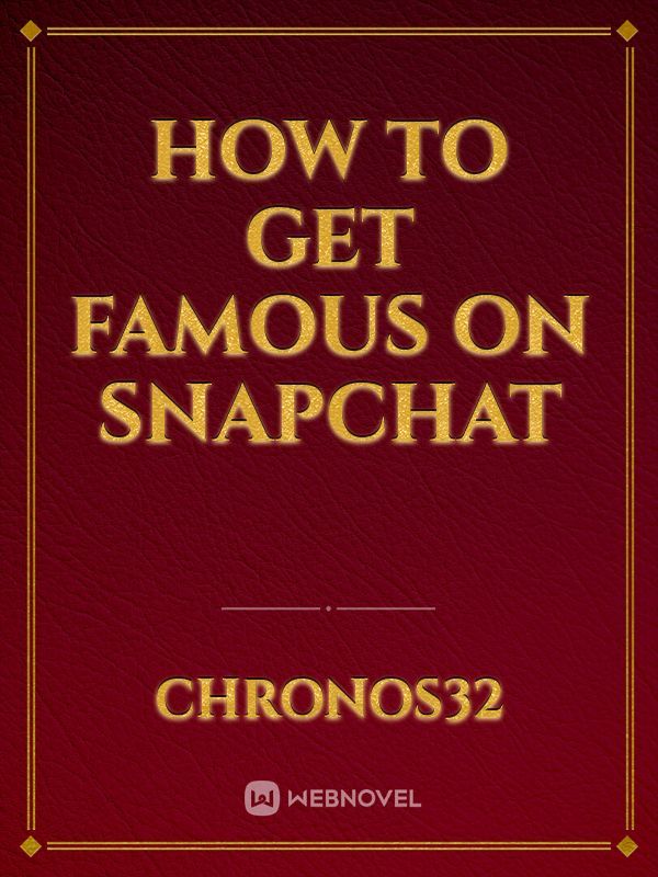 How to get Famous On Snapchat