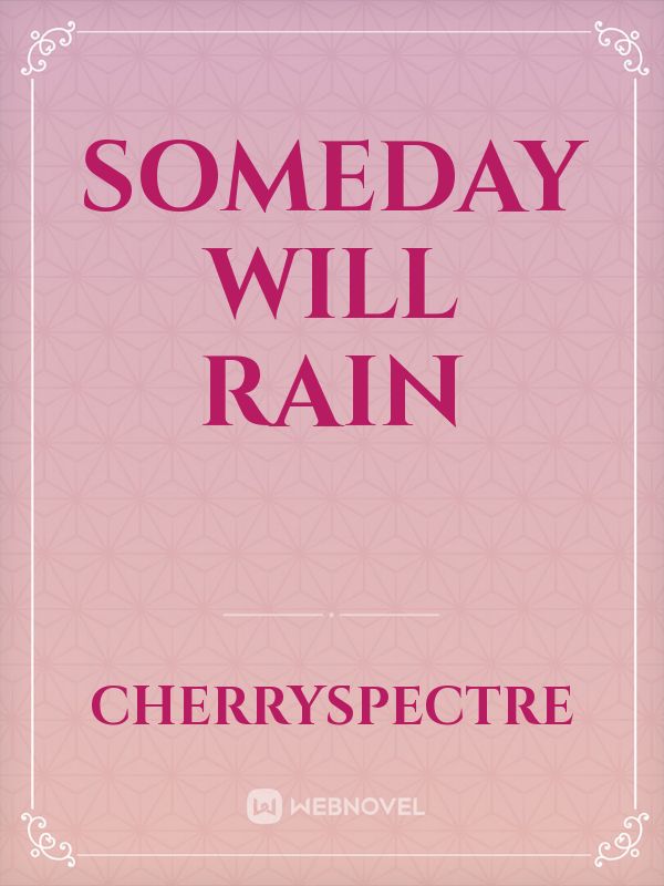 Someday Will Rain