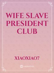 Wife Slave President Club Book