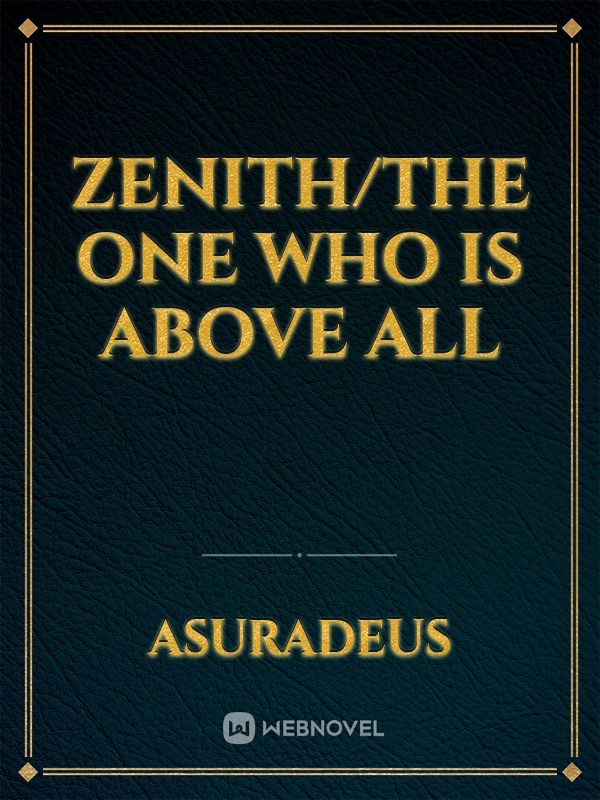 Zenith/The one who is above all