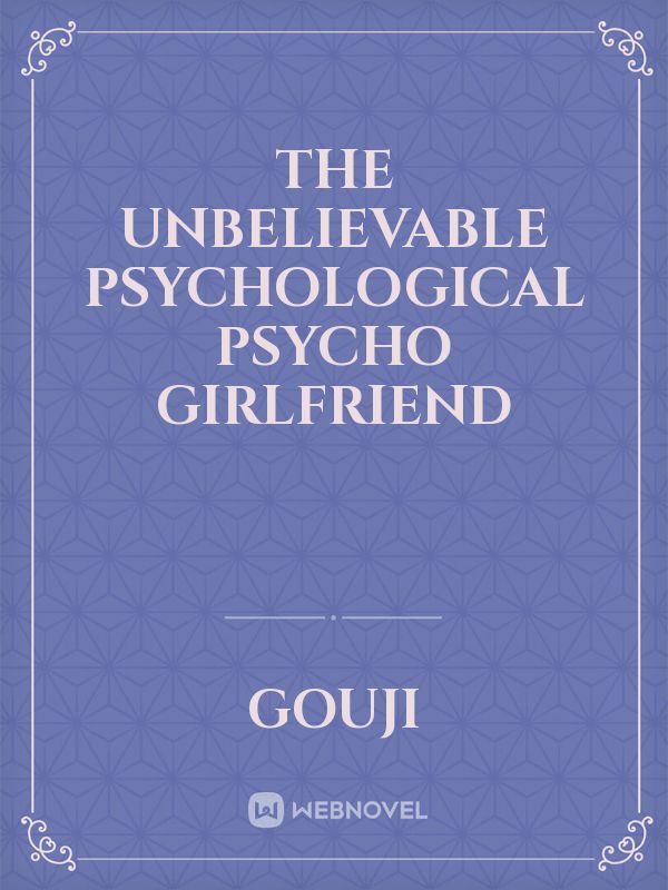 The unbelievable psychological psycho girlfriend Book