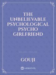 The unbelievable psychological psycho girlfriend Book