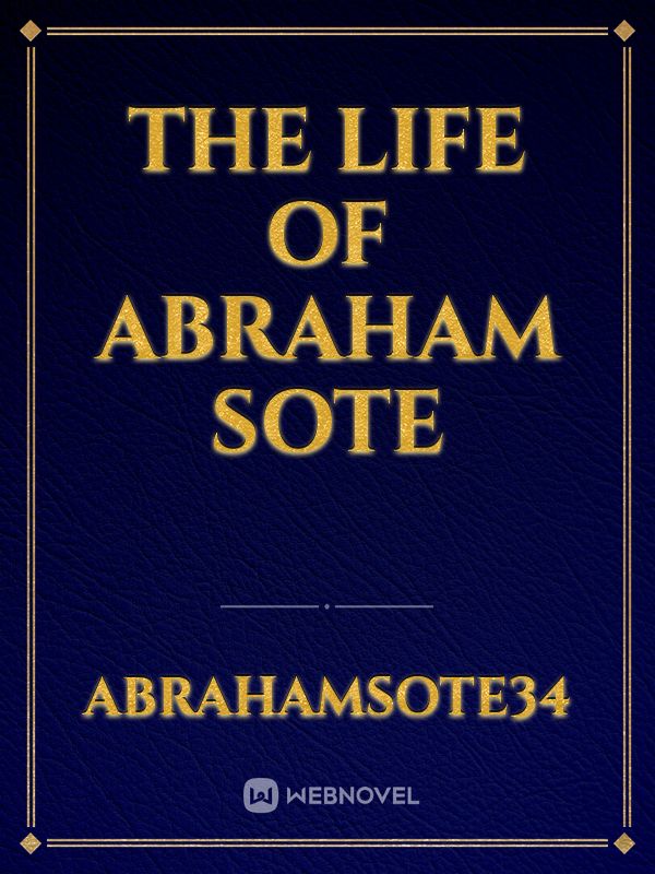 The life of Abraham Sote