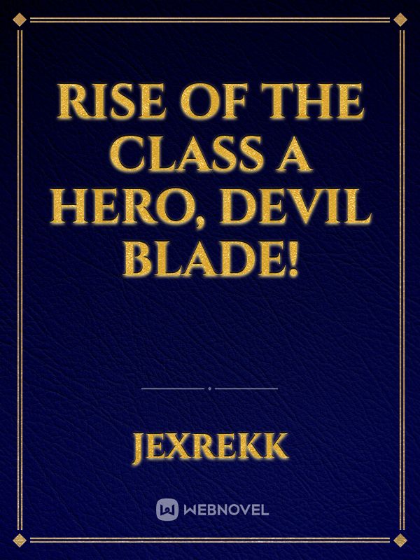 Rise of the Class A Hero, Devil Blade!
