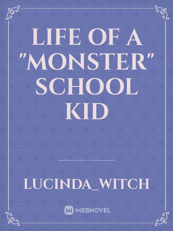 Life of a "Monster" school kid