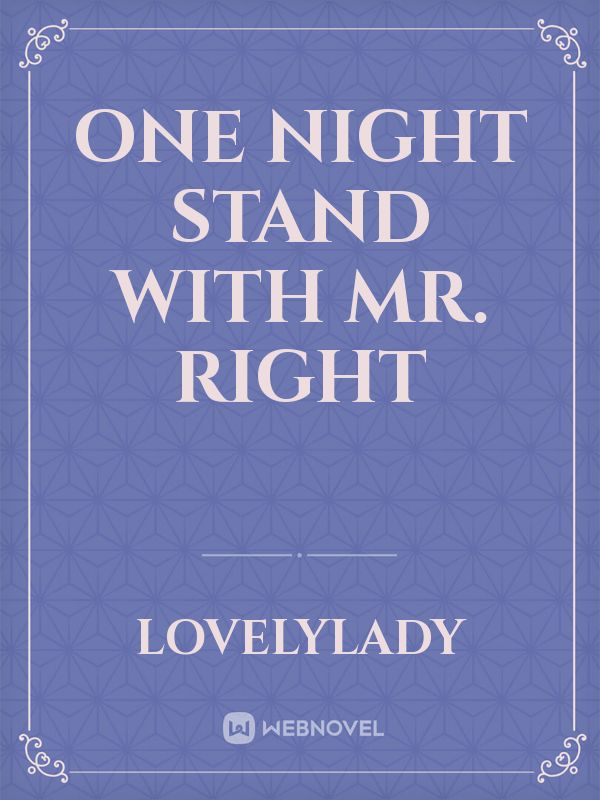 One Night Stand with Mr. Right