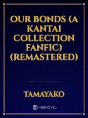 Our Bonds (A Kantai Collection Fanfic) (Remastered) Book