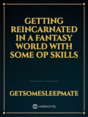 Getting reincarnated in a fantasy world with some OP skills Book