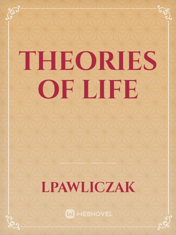 theories of life