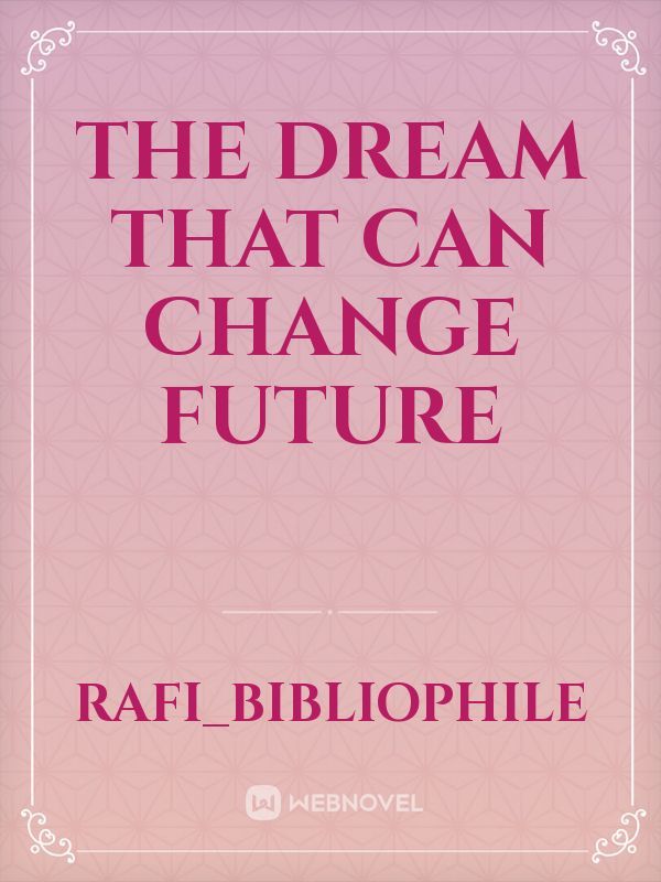 the dream that can change future