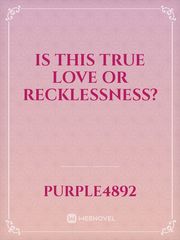 Is this True love or RECKLESSNESS? Book