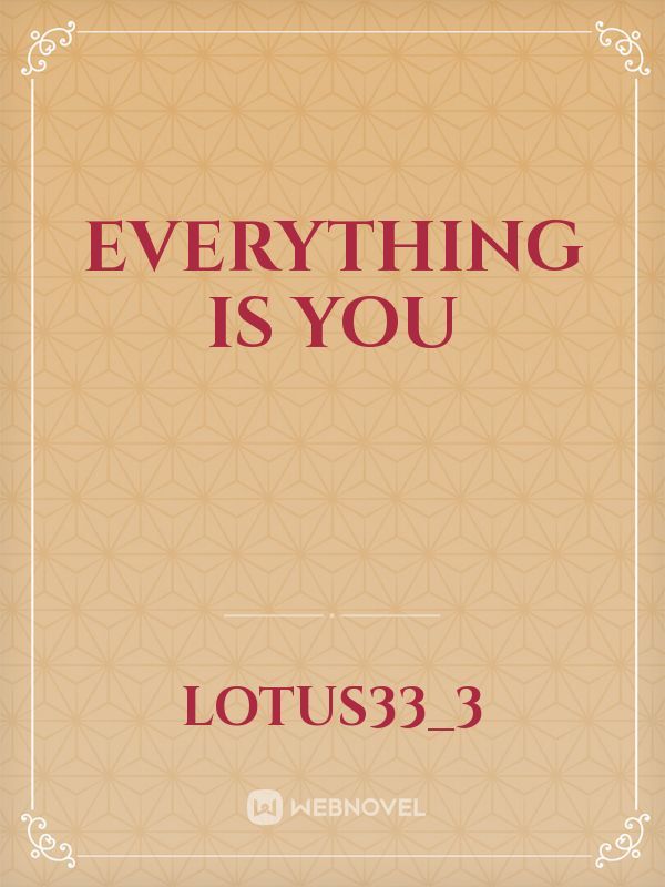 everything is you