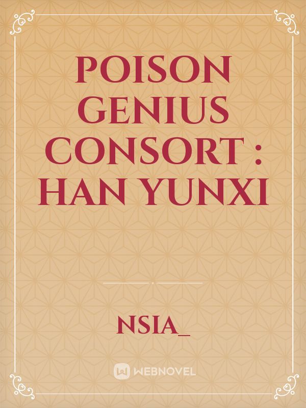 Poison Genius Consort : Han Yunxi