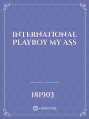 International Playboy My Ass Book