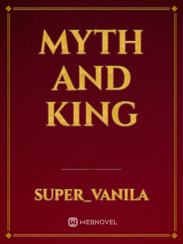 Myth and King