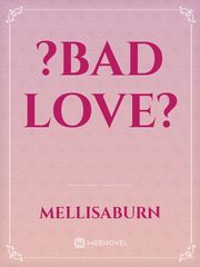 ?Bad Love? Book