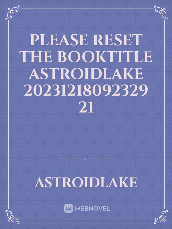 please reset the booktitle AstroidLake 20231218092329 21