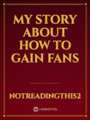 My Story About How to Gain Fans Book
