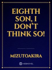 Eighth son, I don’t think so! Book